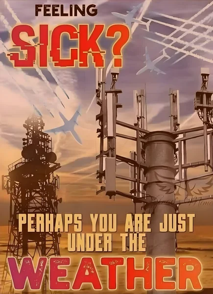 A retro propaganda-style graphic with "FEELING SICK?" and "PERHAPS YOU ARE JUST UNDER THE WEATHER" in distressed red text over cell towers, airplanes, and contrail-streaked skies — satirizing chemtrail and 5G conspiracy theories.
