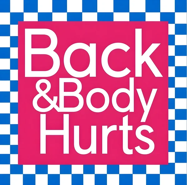 A square graphic parodying a body-care store logo: a solid hot-pink square framed by a checkerboard border of alternating royal-blue and white squares, with white sans-serif text reading "Back & Body Hurts" arranged in three centered lines.